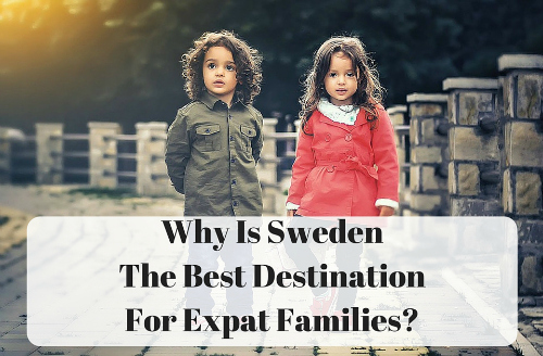 Why Is Sweden The Best Destination For Expat Families?