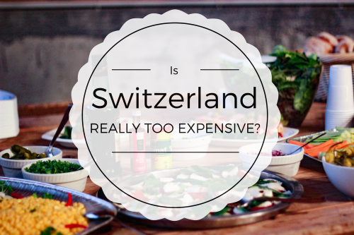 Is Switzerland Really Too Expensive For Expats?