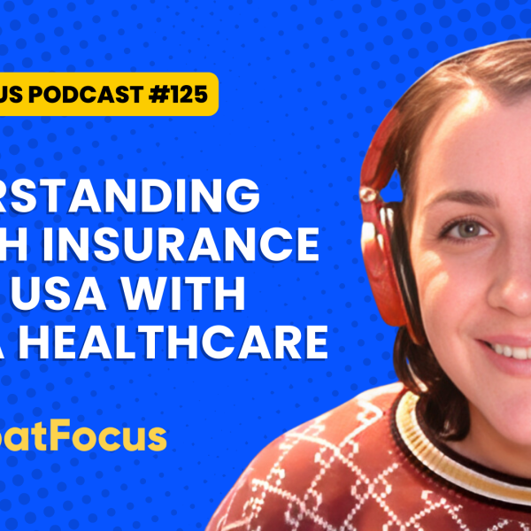 Podcast #125 Recap: Understanding Health Insurance In The USA With Cigna Healthcare