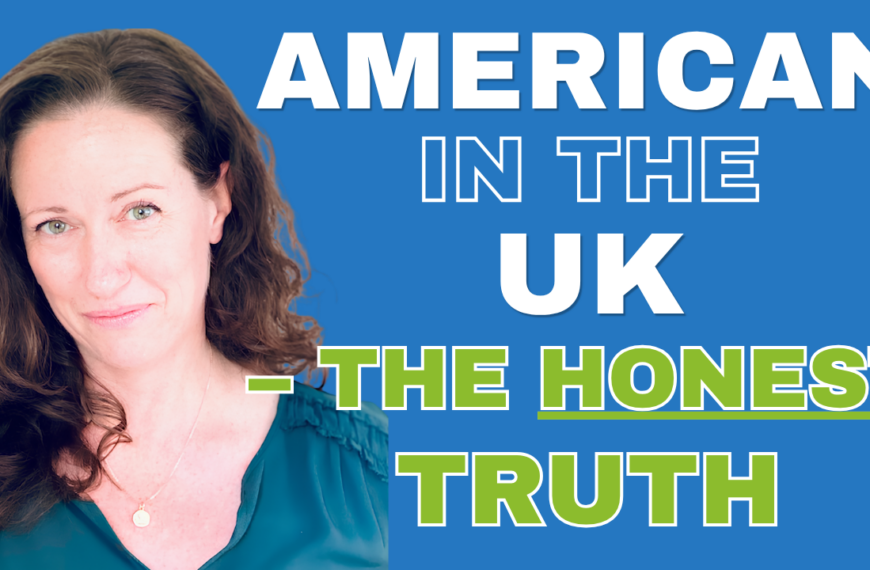 An American In The UK – The HONEST Truth About Moving Abroad In Your 40s